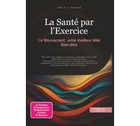 La Santé par l'Exercice: Le Mouvement, votre meilleur Allié Bien-être