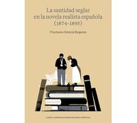 La santidad seglar en la novela realista española (1874-1895): 101 (Anejos de Revista de Literatura)
