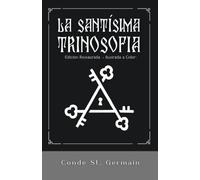 La Santísima Trinosofía: Edición restaurada e ilustrada a color con estudio introductorio y comentarios de Manly P. Hall (Biblioteca Hermetica)