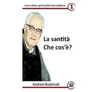 La santità Che cos: 1 (Eco Della Spiritualità Barsottiana)