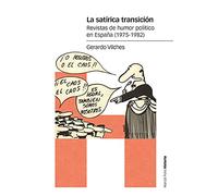 La satírica transición: Revistas de humor político en España (1975-1982) (Estudios)
