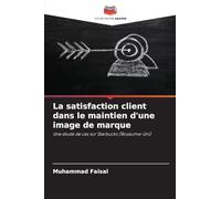 La satisfaction client dans le maintien d'une image de marque: Une étude de cas sur Starbucks (Royaume-Uni)