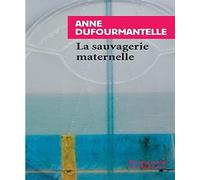 La sauvagerie maternelle (Rivages poche petite bibliothèque)