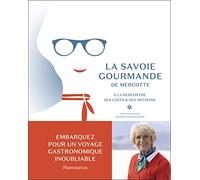 La Savoie gourmande de Mercotte: À la rencontre des chefs et des artisans