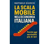 LA SCALA MOBILE: Storia di uno strumento dimenticato e perché oggi servirebbe di nuovo