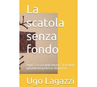 La scatola senza fondo: Dopo " La casa degli amanti " il secondo episodio del professor Abramson