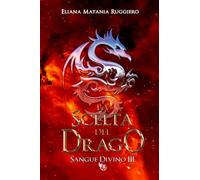 La Scelta del Drago: Sangue Divino III