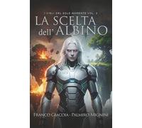 La scelta dell'albino: I cieli del sole morente vol.2 (Le Cronache di Akarthia)