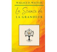 La Science de la Grandeur (Classiques de la Nouvelle Pensée)
