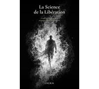 La Science de la Libération: Ce qu'il y a au-delà du seuil où presque tous les éveillés s'arrêtent