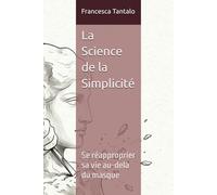 La Science de la Simplicité: Se réapproprier sa vie au-delà du masque