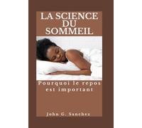 LA SCIENCE DU SOMMEIL: Pourquoi le repos est important