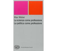 La scienza come professione. La politica come professione