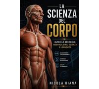 LA SCIENZA DEL CORPO: OLTRE LO SPECCHIO: BODYBUILDING, SCIENZA E LONGEVITA (Sport/Salute e Benessere.)