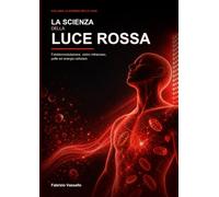 La scienza della Luce Rossa: Come funziona la fotobiomodulazione e quali effetti può avere sul corpo umano