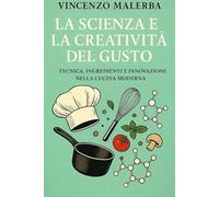 La scienza e la creativita' del gusto