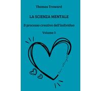 La Scienza Mentale: Il Processo Creativo nell'individuo