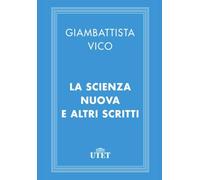 La Scienza nuova e altri scritti