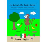 La Scimmia Che Cambia Colore: A lovely story in Italian for children learning Italian