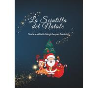 La Scintilla del Natale: Storie e attività magiche per bambini