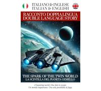 La scintilla del pianeta gemello - Racconto Doppia Lingua - Italiano / Inglese: Per Studenti di Italiano o Inglese (Racconti Doppia Lingua di Simple English Read)