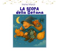 La scopa della Befana: Una tenera storia illustrata sulla magia dell’Epifania e sul valore dell’amicizia. (Fiabe Corte per Crescere)
