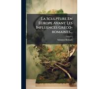 La Sculpture En Europe Avant Les Influences Gréco-romaines...