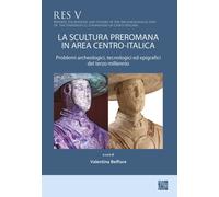 La scultura preromana in area centro-italica : Problemi archeologici, tecnologici ed epigrafici del terzo millennio