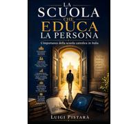 La scuola che educa la persona: L'importanza della scuola cattolica in Italia