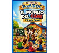 La Scuola del Prof DOC - Il Mondo del Cane: I Super Sensi