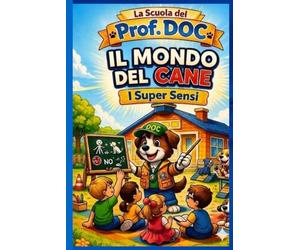 La Scuola del Prof DOC - Il Mondo del Cane: I Super Sensi