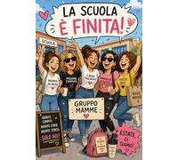 LA SCUOLA È FINITA: Gruppo Mamme, Quaderno/ planner 90 pagine di ironia di sopravvivenza. Idea regalo antistress