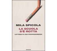 La scuola s'è rotta. Lettere di una professoressa