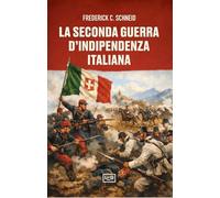 La seconda guerra d'indipendenza italiana (Le guerre)