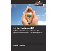 La seconda realtà: L'effetto dell'immaginazione nell'esempio del nervosismo da palcoscenico e dell'ansia da esame