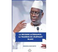 LA SECONDE ALTERNANCE.: LA TRAGÉDIE DE L’ÉLÉPHANT BLANC