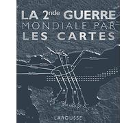 La Seconde Guerre Mondiale par les cartes
