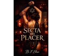 LA SECTA DEL PLACER: Dark Romance de poder, sumisión y deseo prohibido donde el placer se convierte en control y la traición es la única salida (Dark ... Peligrosa y Erotismo Psicológico Intenso)