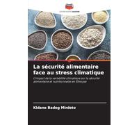 La sécurité alimentaire face au stress climatique: L'impact de la variabilité climatique sur la sécurité alimentaire et nutritionnelle en Éthiopie