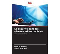 La sécurité dans les réseaux ad hoc mobiles: Guide pour débutants