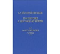 La sécurite sociale - Son histoire à travers les textes 1919-1981: Tome 4, La mutualité sociale agricole 1919-1981