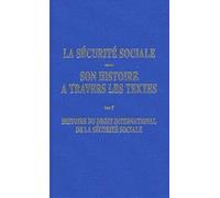 La sécurite sociale - Son histoire à travers les textes (tome 5): Tome 5, Histoire du droit international de la sécurité sociale