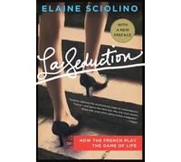 La Seduction: How the French Play the Game of Life
