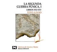 La Segunda Guerra Punica/ The Second Punic War: Libros Xxi-xxv (1) (El libro de bolsillo - Bibliotecas temáticas - Biblioteca de clásicos de Grecia y Roma)