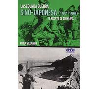 La segunda guerra sino-japonesa (1931-1939): El frente de China. Vol. I.