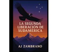 LA SEGUNDA LIBERACIÓN DE SUDAMÉRICA