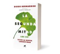 La Segunda Mitad: Los 50+ Vivir La Nueva Longevidad / The Second Half: The 50s+ and the New Longevity: Los 50+ vivir la nueva longevidad / The 50s+ and the New Longevity