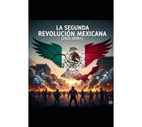 La Segunda Revolución Mexicana - Libro I: La Chispa