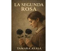 LA SEGUNDA ROSA: 2 (EL LEGADO DE LAS ROSAS NEGRAS)