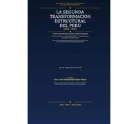 LA SEGUNDA TRANSFORMACIÓN ESTRUCTURAL DEL PERÚ (2026-2031): Cinco Transformaciones Estructurales: Estado Inteligente, Productividad, Capital Humano, Seguridad e Infraestructura Territorial